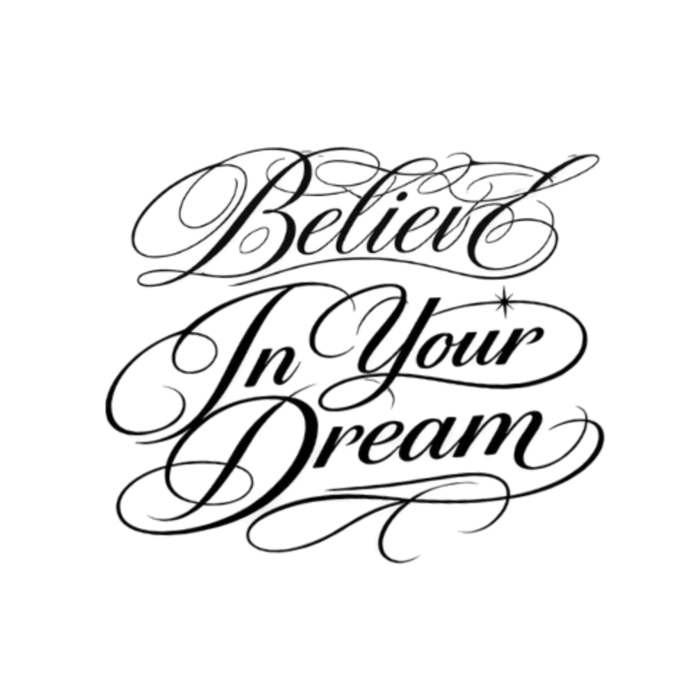 BELIEVE IN YOUR DREAM 